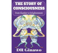The Story of Consciousness: From Slumber to Enlightenment