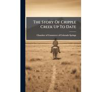 The Story Of Cripple Creek Up To Date