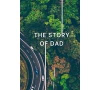 The Story of Dad: Guided Life Story Journal: 500 Thoughtful Questions + 20 About Me | Dad Memory Book for Family History, Values & Life Lessons | Meaningful Gift for Dad