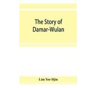 The Story Of Damar-Wulan, The Most Popular Legend Of Indonesia (Illustrated) & Lady Of The South Sea (Nji Lara Kidul)