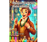 The Story of Daniel Gabriel Fahrenheit: An Inspiring Story for Kids