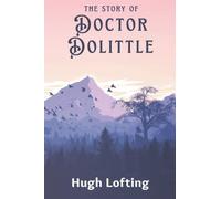 The Story of Doctor Dolittle: with original illustrations