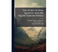 The Story of Don Quixote and His Squire Sancho Panza