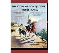 The Story of Don Quixote (Illustrated): The Timeless Masterpiece that Shaped the Imagery of World Literature - 350 Watercolors by Salvador Tusell Graner Inspired by Gustave Doré’s Legendary Engravings