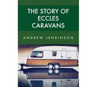 The Story Of Eccles Caravans