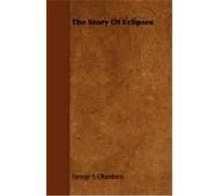 The Story of Eclipses Chambers, George F. (Auteur)