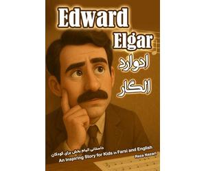 The Story of Edward Elgar: An Inspiring Story for Kids in Farsi and English