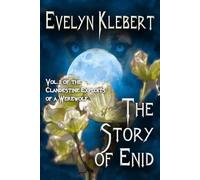 The Story of Enid: Vol. 2. of The Clandestine Exploits of a Werewolf