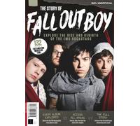 The Story of Fall Out Boy: Explore the Rise and Rebirth of the Emo Rockstars / 132 Page Guide to the Amazing World of FOB / 100% Unofficial