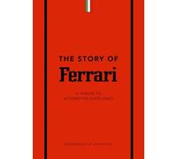 The Story of Ferrari: A Tribute to Automotive Excellence