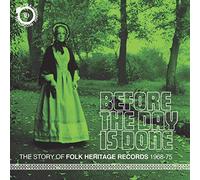 Before The Day Is Done : The Story Of Folk Heritage Records 1968-1975 Coffret Collectif (Interprète) https://www.fnac.com/a17109879/Collectif-Before-The-Day-Is-Done-The-Story-Of-Folk-Heritage-Records-1968-1975-Coffret-CD-album?oref=e311bddc-c032-7fbb-fe47-012cd272754c