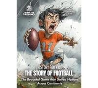 The Story of Football: The Beautiful Game that United Nations Across Continents