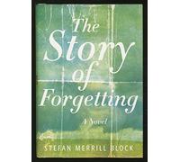 The Story of Forgetting: A Novel