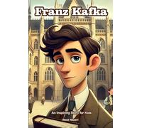 The Story of Franz Kafka: An Inspiring Story for Kids
