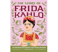 The Story of Frida Kahlo: An Inspiring Biography for Young Readers