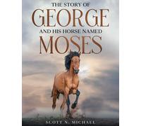 The Story Of George And His Horse Named Moses