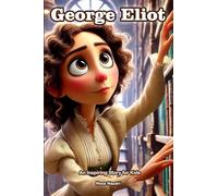 The Story of George Eliot: An Inspiring Story for Kids