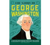 The Story of George Washington A Biography Book for New Readers by Lisa Trusiani Lisa Trusiani (Auteur)