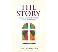 The Story of Ghana Assemblies of God Church in Canada: Origin, Development and Future