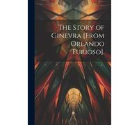 The Story Of Ginevra [From Orlando Furioso].