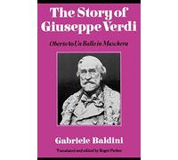 The Story of Giuseppe Verdi: Oberto to Un Ballo in Maschera