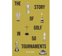 The Story of Golf in 50 Tournaments