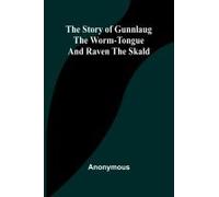 The Story Of Gunnlaug The Worm-Tongue And Raven The Skald