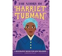 The Story of Harriet Tubman A Biography Book for New Readers by Christine Platt Christine Platt (Auteur)