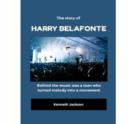 The Story of Harry Belafonte: Behind the music was a man who turned melody into a movement
