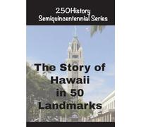 The Story of Hawaii In 50 Landmarks