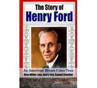 The Story Of Henry Ford - An American Dream Cone True