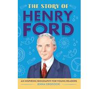 The Story of Henry Ford: An Inspiring Biography for Young Readers