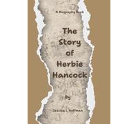 The Story of Herbie Hancock: Biography of an American Jazz Musician,Composer and a Bandleader