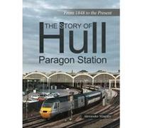 The Story of Hull Paragon Station - [Version Originale] Slingsby Alexander (Auteur)