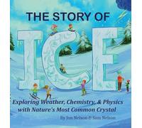 The Story of Ice: Exploring Weather, Chemistry, & Physics with Nature's Most Common Crystal