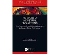The Story of Industrial Engineering: The Rise from Shop-Floor Management to Modern Digital Engineering (Analytics and Control) - [Version Originale] Inconnu (Auteur)