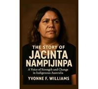 The Story of Jacinta Nampijinpa: A Voice of Strength and Change in Indigenous Australia