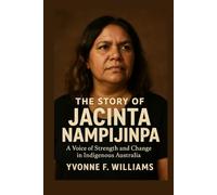 The Story of Jacinta Nampijinpa: A Voice of Strength and Change in Indigenous Australia
