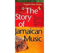 The Story Of Jamaican Music, Tougher Than Tough : From Reggae To Dub De Jimmy Cliff À Shabba Ranks