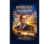 The Story Of Jerrold Nadler: A Life in Law, Justice, and Public Service