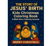 THE STORY OF JESUS’ BIRTH: Kids Christmas Coloring Book: A Bible Story Coloring Journey