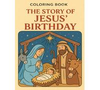 The Story of Jesus' Birthday (Coloring Book): The true meaning of Christmas