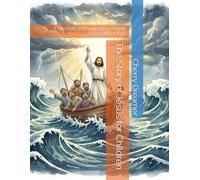 The Story of Jesus for Children: From Birth to Resurrection, A Bible Storybook for Kids