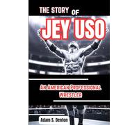 THE STORY OF JEY USO: An American Professional Wrestler