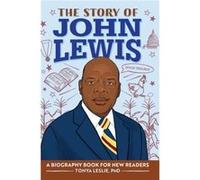 The Story of John Lewis A Biography Book for Young Readers by Tonya Leslie Tonya Leslie (Auteur)