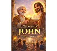 The Story of John: The Apostle of Love