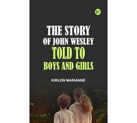 The Story of John Wesley Told to Boys and Girls