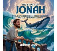 The Story of Jonah: A Tale of Obedience, Second Chances, and God's Boundless Love