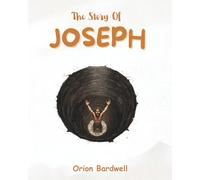 The Story of Joseph: A Journey of Dreams, Betrayal, and Forgiveness