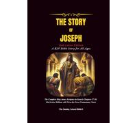 The Story of Joseph: A KJV Bible Story for All Ages - The Complete King James Scripture in Genesis Chapters 37 through 50, Red-Letter Edition, with Verse-by-Verse Commentary Notes
